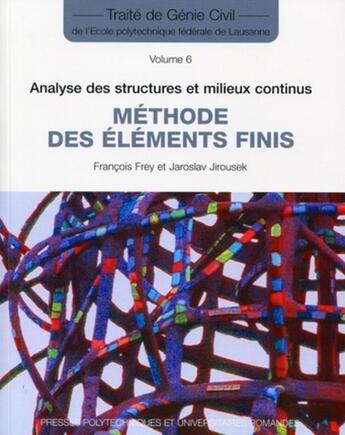 Couverture du livre « Analyse des structures et milieux continus methode des elements finis v.6 » de Frey/Jirousek aux éditions Ppur