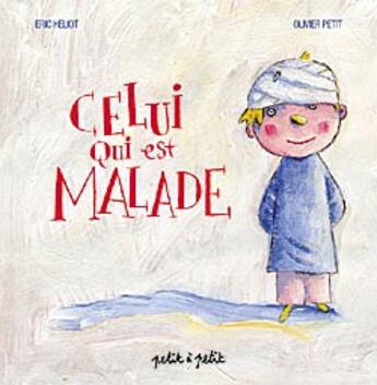 Couverture du livre « Celui qui est malade » de  aux éditions Petit A Petit