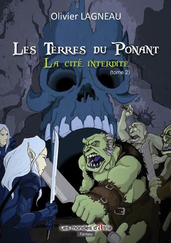 Couverture du livre « Les terres du Ponant t.2 ; la cité interdite » de Olivier Lagneau aux éditions Atria