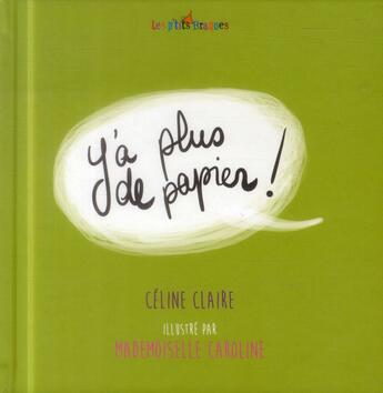 Couverture du livre « Y'a plus de papier » de Celine Claire et Mademoiselle Caroline aux éditions Des Braques