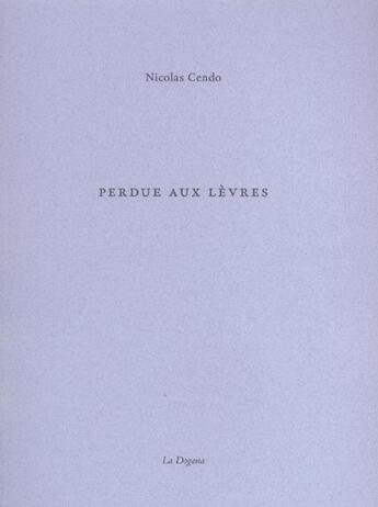 Couverture du livre « Perdue Aux Levres » de Nicolas Cendo aux éditions Dogana