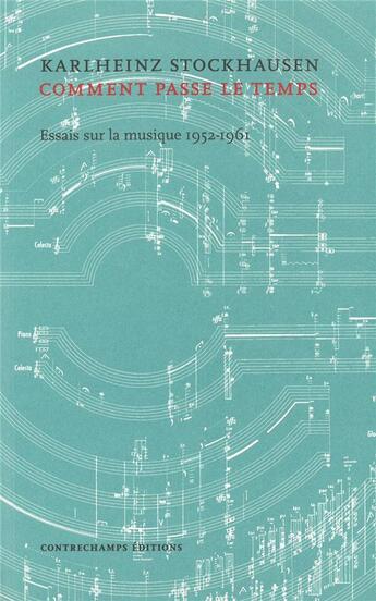 Couverture du livre « ...comment passe le temps... écris sur la musique (1952-1961) » de Karlhein Stockhausen aux éditions Contrechamps