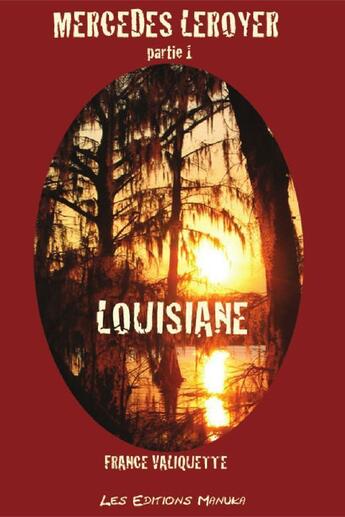 Couverture du livre « Mercedes Leroyer t.1 ; Louisiane » de France Valiquette aux éditions Les Editions Manuka