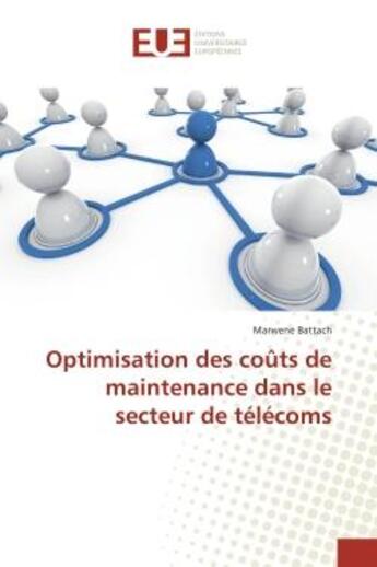 Couverture du livre « Optimisation des coUts de maintenance dans le secteur de telecoms » de Marwene Battach aux éditions Editions Universitaires Europeennes