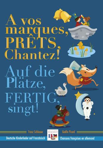 Couverture du livre « À vos marques, prêts, chantez ! auf die Platze, fertig, singt! » de Gaelle Picard et Franz Schlosser aux éditions Bernest