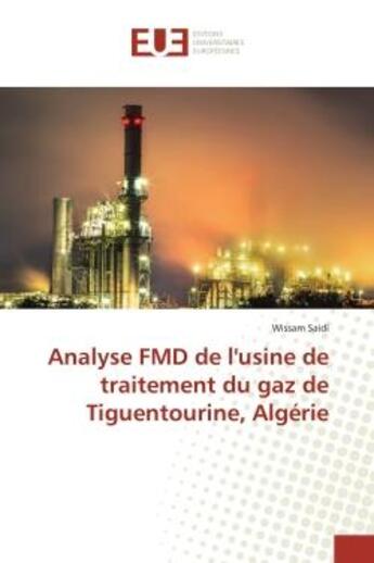 Couverture du livre « Analyse fmd de l'usine de traitement du gaz de tiguentourine, algerie » de Saidi Wissam aux éditions Editions Universitaires Europeennes