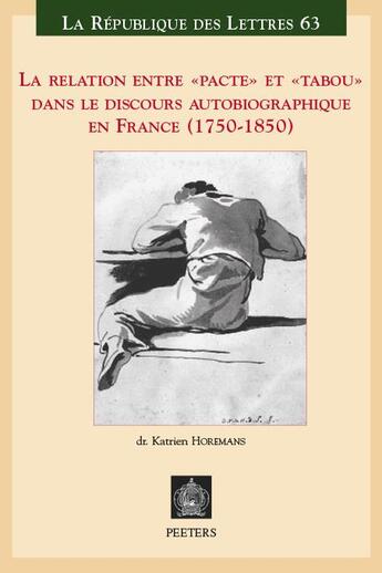 Couverture du livre « La relation entre « pacte » et « tabou » dans le discours autobiographique en France (1750-1850) » de Katrien Horemans aux éditions Peeters