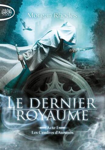 Couverture du livre « Le dernier royaume Tome 1 : les cendres d'Auranos » de Morgan Rhodes aux éditions Michel Lafon Poche