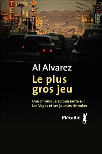 Couverture du livre « Le plus gros jeu : une chronique éblouissante sur Las Vegas et ses joueurs de poker » de Alvarez Al aux éditions Metailie