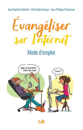 Couverture du livre « Évangéliser sur Internet ; mode d'emploi » de Jean-Baptiste Maillard et Christophe Marger et Jean-Philippe Pontoizeau aux éditions Des Beatitudes