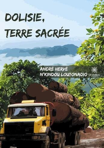 Couverture du livre « Dolisie, terre sacrée » de N'Kindou Loutonadio aux éditions Le Lys Bleu