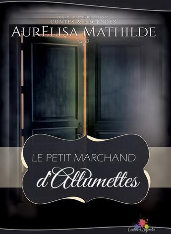 Couverture du livre « Le petit marchand d'allumettes » de Mathilde Aurelisa aux éditions Mxm Bookmark