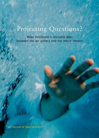 Couverture du livre « Projecting questions ? Mike Hoolboom's invisible man » de  aux éditions Dap Artbook