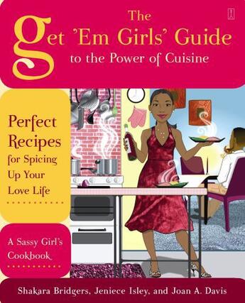 Couverture du livre « The Get 'Em Girls' Guide to the Power of Cuisine » de Davis Joan A aux éditions Touchstone