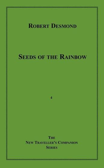 Couverture du livre « Seeds of the Rainbow » de Robert Desmond aux éditions Epagine