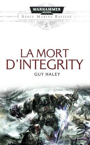 Couverture du livre « Warhammer 40.000 : space marine battles ; la mort d'Integrity » de Guy Haley aux éditions Black Library