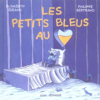 Couverture du livre « Petits Bleus Au Coeur (Les) » de Bertrand/Brami aux éditions Seuil Jeunesse