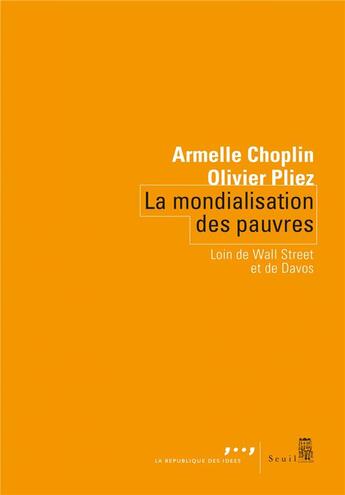 Couverture du livre « La mondialisation des pauvres ; loin de Wall Street et de Davos » de Olivier Pliez et Armelle Choplin aux éditions Seuil