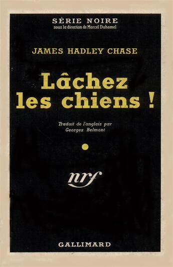 Couverture du livre « Lachez les chiens ! » de James Hadley Chase aux éditions Gallimard