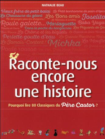 Couverture du livre « Raconte-nous encore une histoire ; pourquoi lire 80 classiques du Père Castor ? » de Nathalie Beau aux éditions Pere Castor