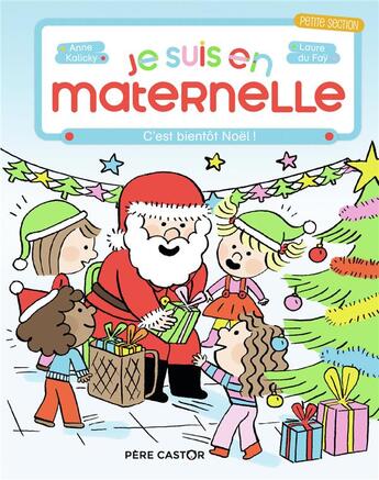 Couverture du livre « Je suis en maternelle Tome 6 : c'est bientôt Noël ! » de Anne Kalicky et Laure Du Fay aux éditions Pere Castor