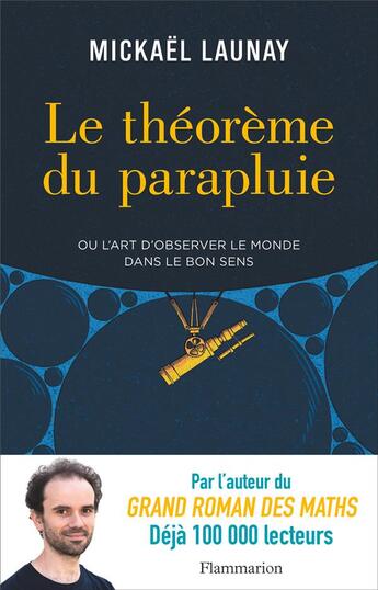 Couverture du livre « Le théorème du parapluie ou l'art d'observer le monde dans le bon sens » de Mickael Launay aux éditions Flammarion