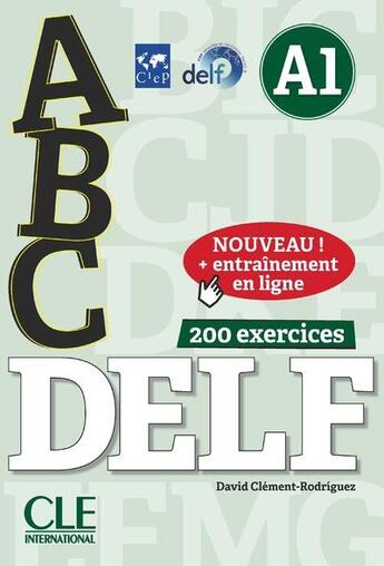 Couverture du livre « ABC DELF : FLE ; A1 ; 200 exercices (édition 2018) » de David Clement-Rodriguez aux éditions Cle International