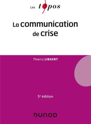 Couverture du livre « La communication de crise (5e édition) » de Thierry Libaert aux éditions Dunod