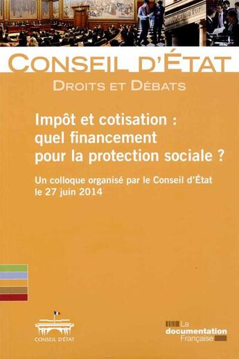 Couverture du livre « Impôt et cotisation : quel financement pour la protection sociale ? » de Conseil D'Etat aux éditions Documentation Francaise