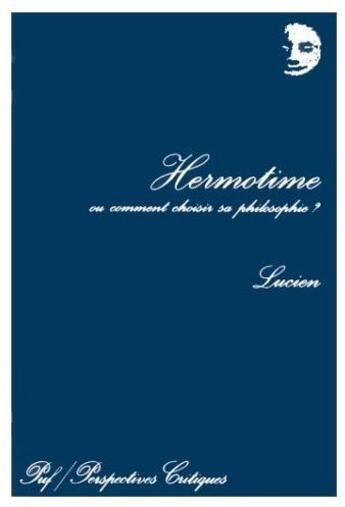 Couverture du livre « Hermotime ou comment choisir sa philosophie ? » de Lucien aux éditions Puf