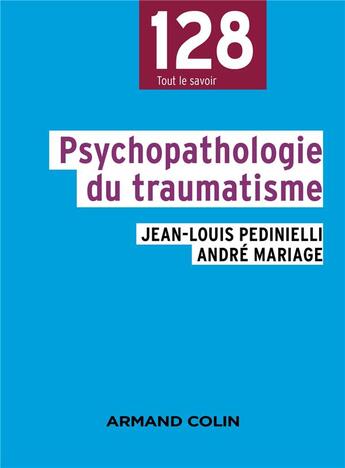 Couverture du livre « Psychopathologie du traumatisme » de Jean-Louis Pedinielli et Andre Mariage aux éditions Armand Colin