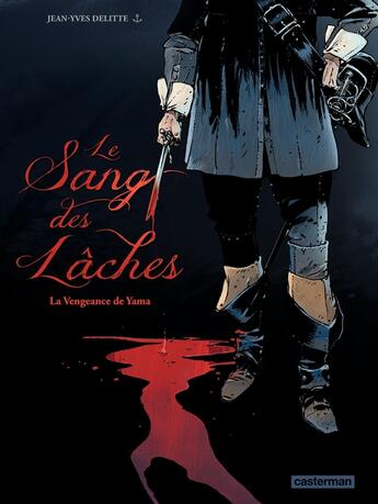 Couverture du livre « Le sang des lâches t.1 ; la vengeance de Yama » de Jean-Yves Delitte aux éditions Casterman