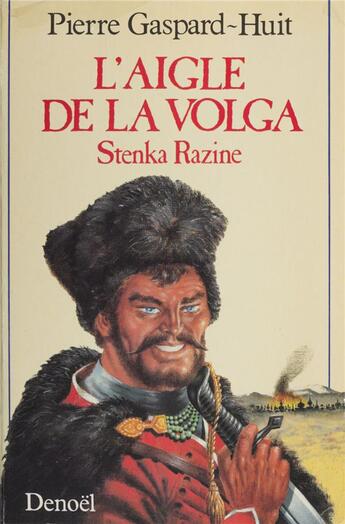 Couverture du livre « L'aigle de la volga - la revolte de stenka razine » de Gaspard-Huit Pierre aux éditions Denoel