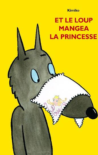 Couverture du livre « Et le loup mangea la princesse » de Kimiko aux éditions Ecole Des Loisirs