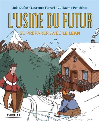 Couverture du livre « L'usine du futur ; se préparer avec le Lean » de Guillaume Penchinat et Laurence Ferrari et Joel Duflot aux éditions Eyrolles