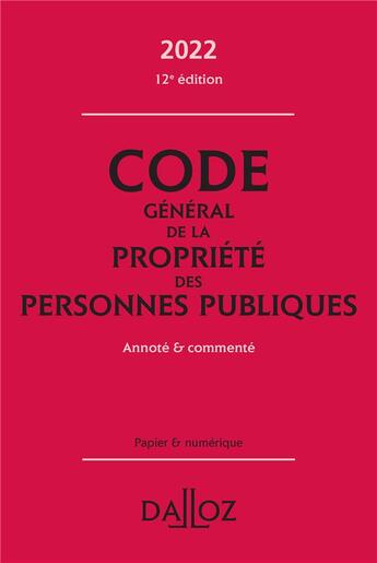 Couverture du livre « Code général de la propriété des personnes publiques : annoté et commenté (édition 2022) » de Caroline Chamard-Heim et Francois Brenet et Fabrice Melleray et Philippe Yolka aux éditions Dalloz