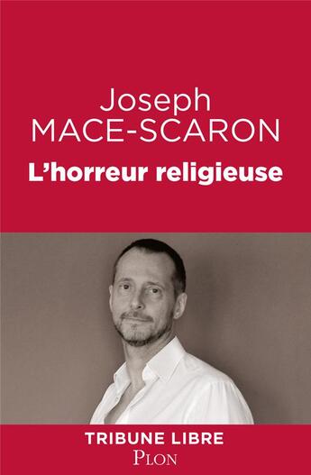 Couverture du livre « L'horreur religieuse » de Joseph Macé-Scaron aux éditions Plon