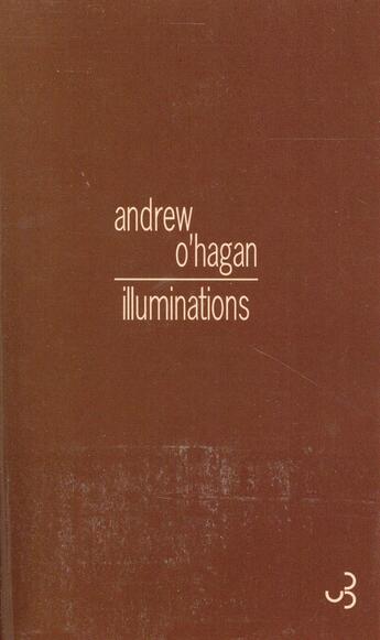 Couverture du livre « Illuminations » de Andrew O'Hagan aux éditions Christian Bourgois