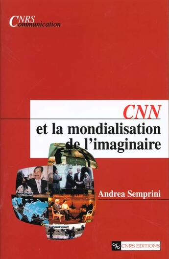 Couverture du livre « CNN et la mondialisation de l'imaginaire » de Andrea Semprini aux éditions Cnrs