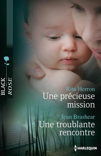 Couverture du livre « Une précieuse mission ; une troublante rencontre » de Rita Herron et Jean Brashear aux éditions Harlequin