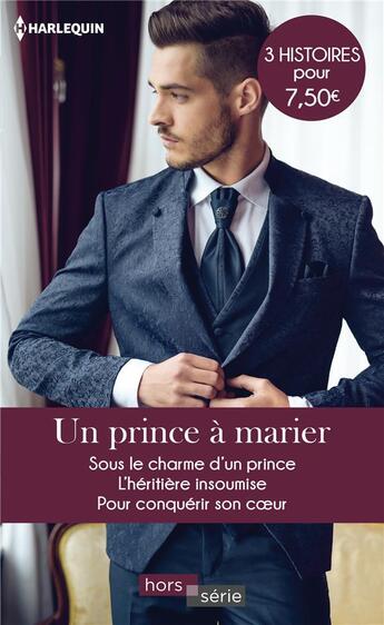 Couverture du livre « Un prince à marier ; sous le charme d'un prince, l'héritière insoumise, pour conquérir son coeur » de Janette Kenny et Melissa Mcclone et Laura Wright aux éditions Harlequin