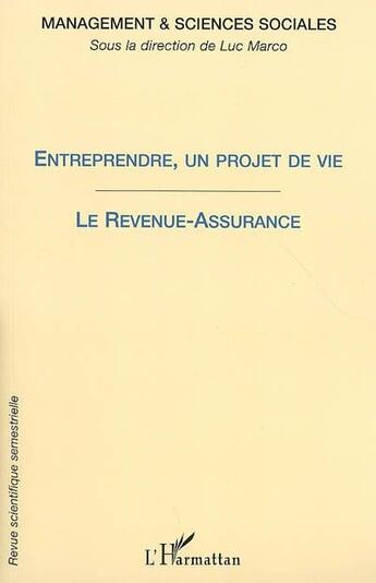 Couverture du livre « Revue management et sciences sociales t.1 ; entreprendre, un projet de vie ; le revenue-assurance » de Luc Marco aux éditions L'harmattan