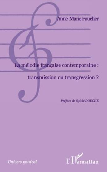 Couverture du livre « La mélodie française contemporaine : transmission ou transgression ? » de Anne-Marie Faucher aux éditions L'harmattan