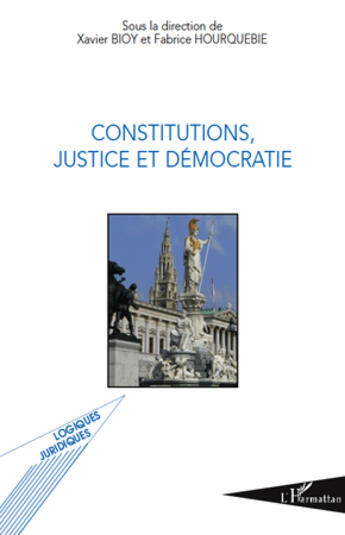 Couverture du livre « Constitutions, justice et démocratie » de Xavier Bioy et Fabrice Hourquebie aux éditions L'harmattan