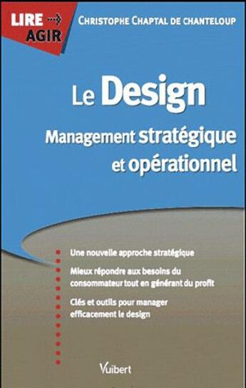 Couverture du livre « Le design ; management stratégique et opérationnel » de Christophe Chaptal De Chantelou aux éditions Vuibert