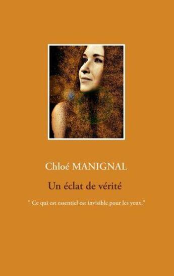 Couverture du livre « Un eclat de verite - illustrations, couleur » de Chloe Manignal aux éditions Books On Demand