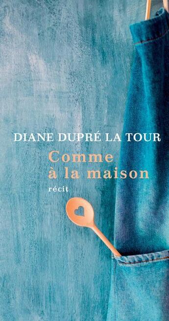 Couverture du livre « Comme à la maison » de Diane Dupre La Tour aux éditions Actes Sud