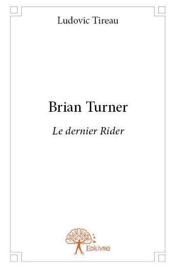 Couverture du livre « Brian Turner » de Ludovic Tireau aux éditions Edilivre