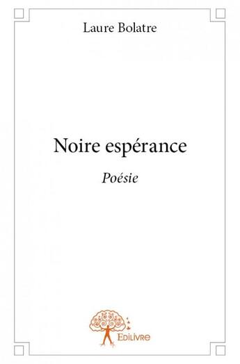 Couverture du livre « Noire espérance » de Laure Bolatre aux éditions Edilivre