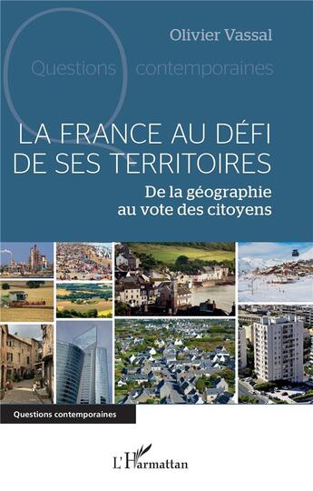 Couverture du livre « La France au défi de ses territoires : De la géographie au vote des citoyens » de Olivier Vassal aux éditions L'harmattan